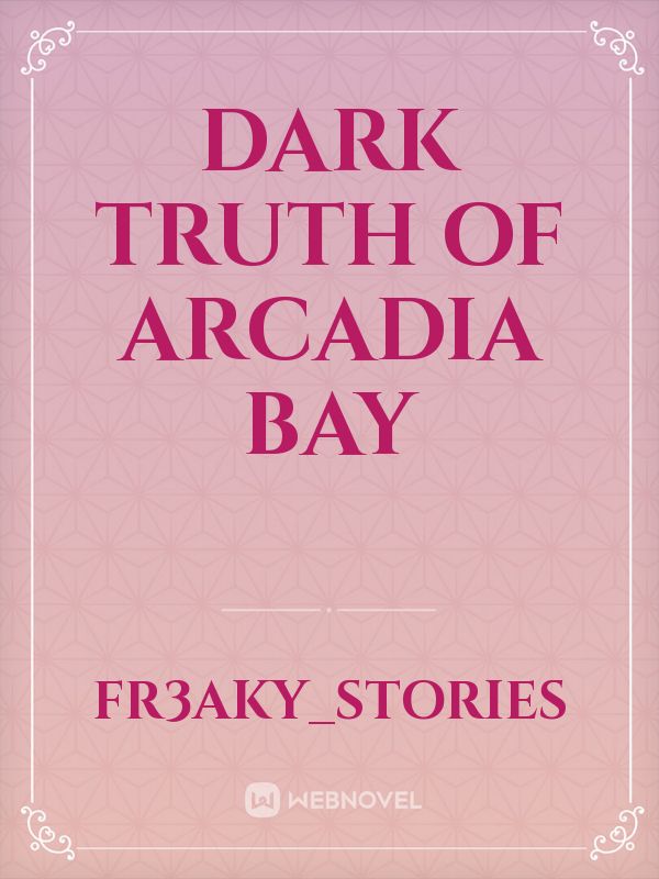 Dark Truth of Arcadia Bay