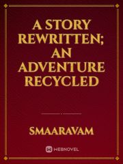 A Story Rewritten; An Adventure Recycled Book
