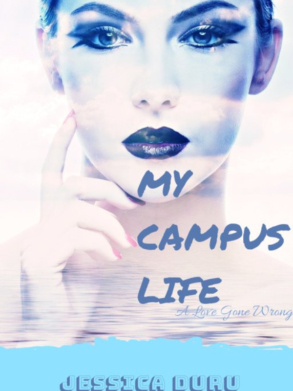 MY CAMPUS LIFE: A Love Gone Wrong [UNEDITED] Book