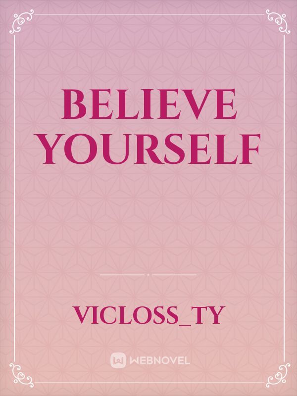 BELIEVE YOURSELF