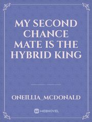 My second Chance Mate is the hybrid king Book