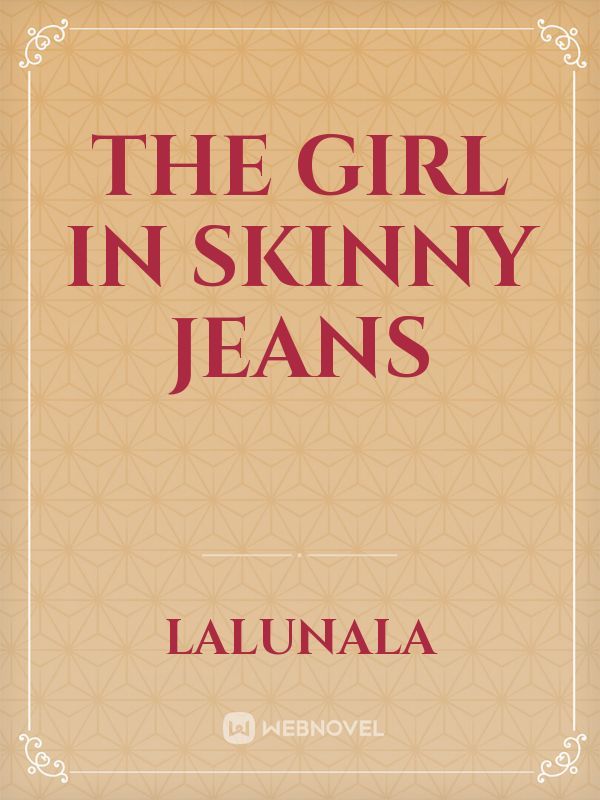 The Girl In Skinny Jeans