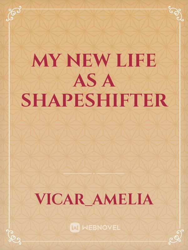 My new life as a shapeshifter