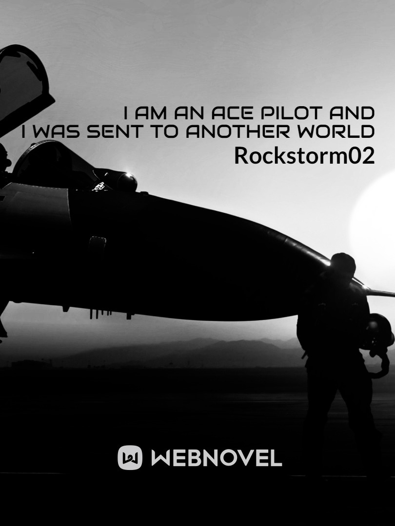 Im an ace pilot and i was sent to another world