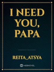 I Need You, Papa Book