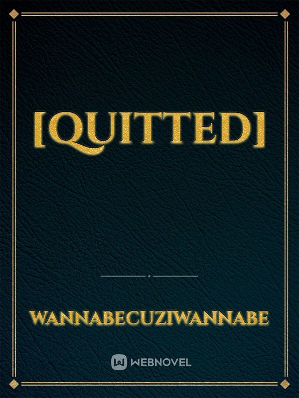 [Quitted]
