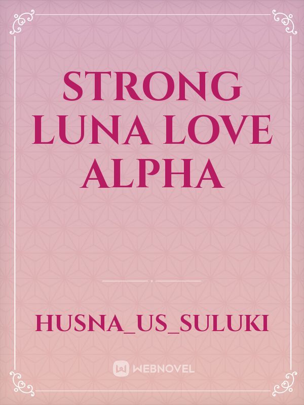 Strong Luna love alpha Book