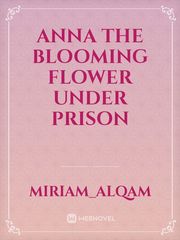 ANNA
the blooming flower under prison Book