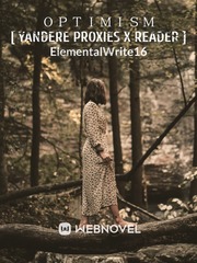 ＯＰＴＩＭＩＳＭ [ Yandere Proxies X Reader ] Book