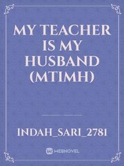 My Teacher is My Husband (MTiMH) Book