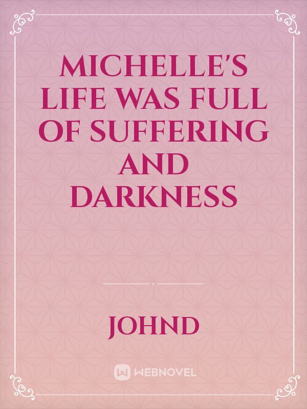 Michelle's Life was Full of Suffering and Darkness Book