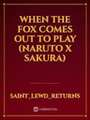 When the Fox Comes out to Play (Naruto x Sakura) Book