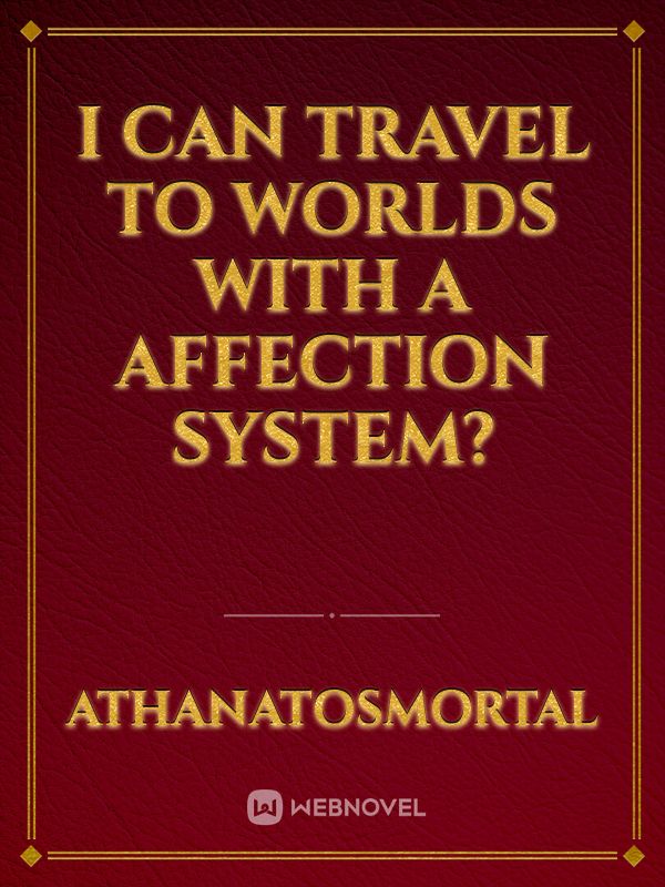 I can travel to Worlds with a Affection System?
