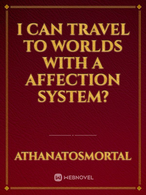 I can travel to Worlds with a Affection System?