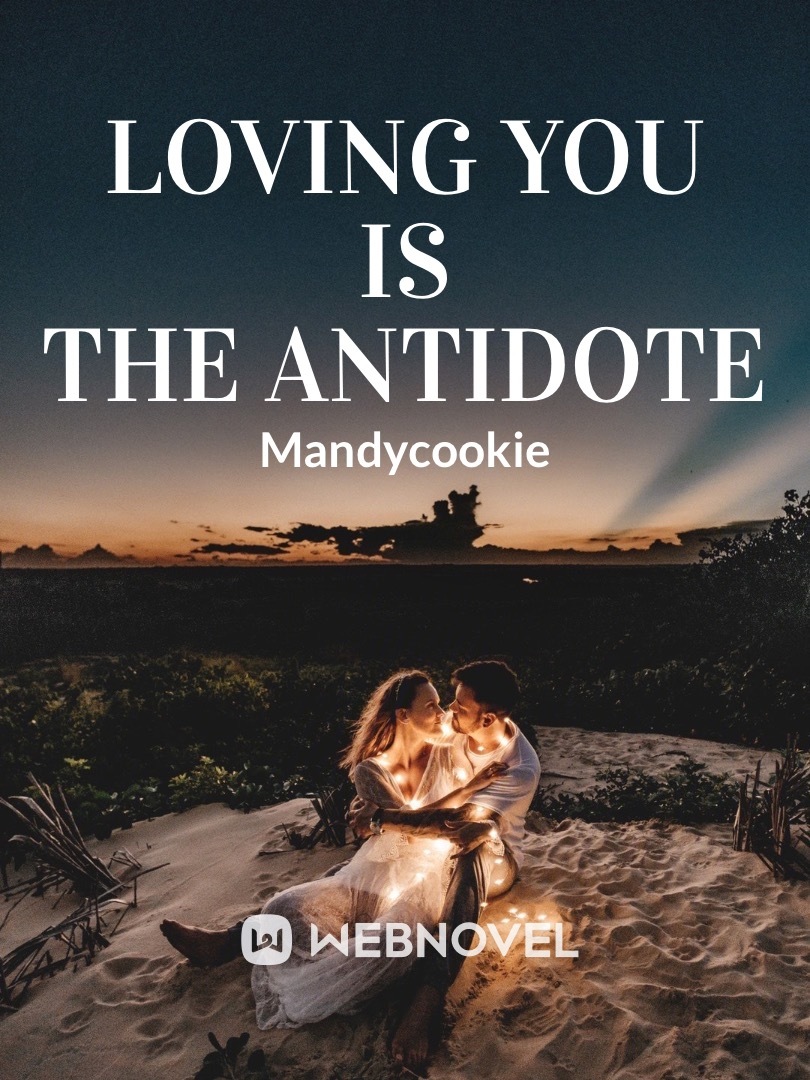 Loving you is the antidote