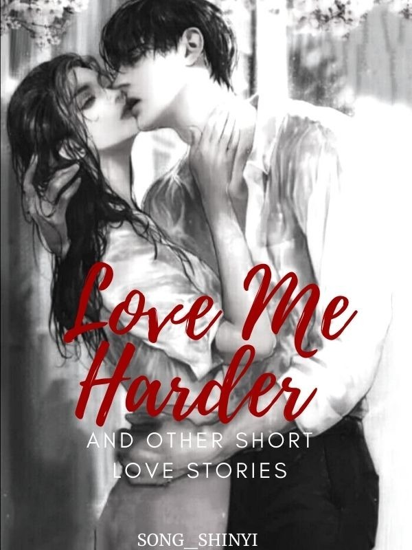 Love Me Harder And Other Short Love Stories