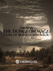 The Dungeon Mage: A Tale of Rebirth and Magic Book