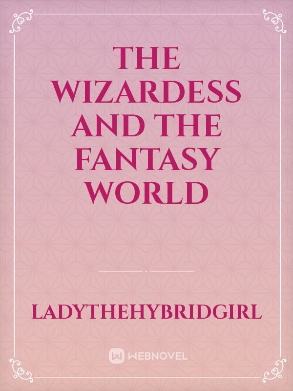 The Wizardess and The Fantasy World