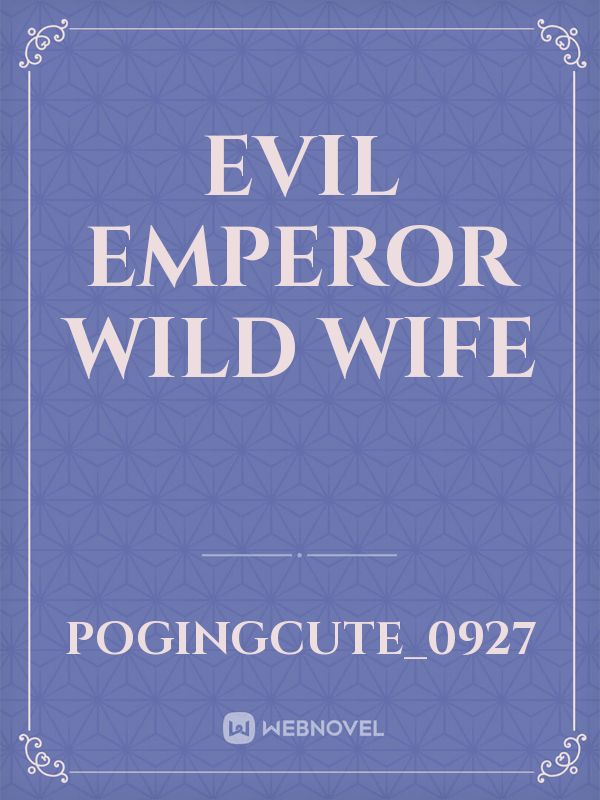 Evil emperor wild wife
