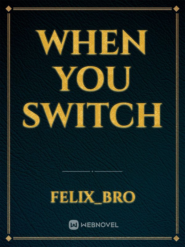 When you Switch