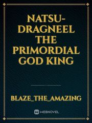 Natsu-Dragneel the primordial god king Book