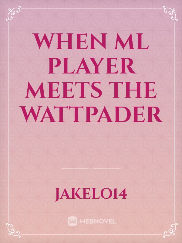 When ML player meets the wattpader Book