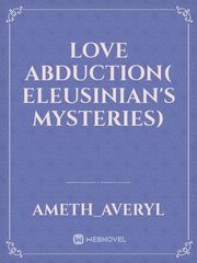 Love Abduction( Eleusinian's Mysteries) Book