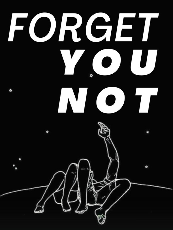Forget you not