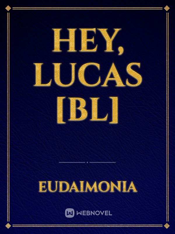 Hey, Lucas [BL]