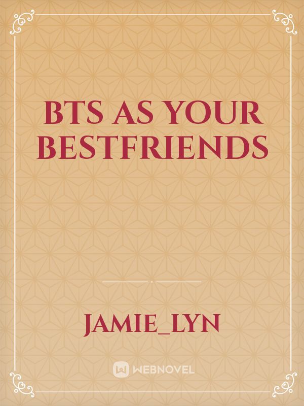 BTS as your Bestfriends