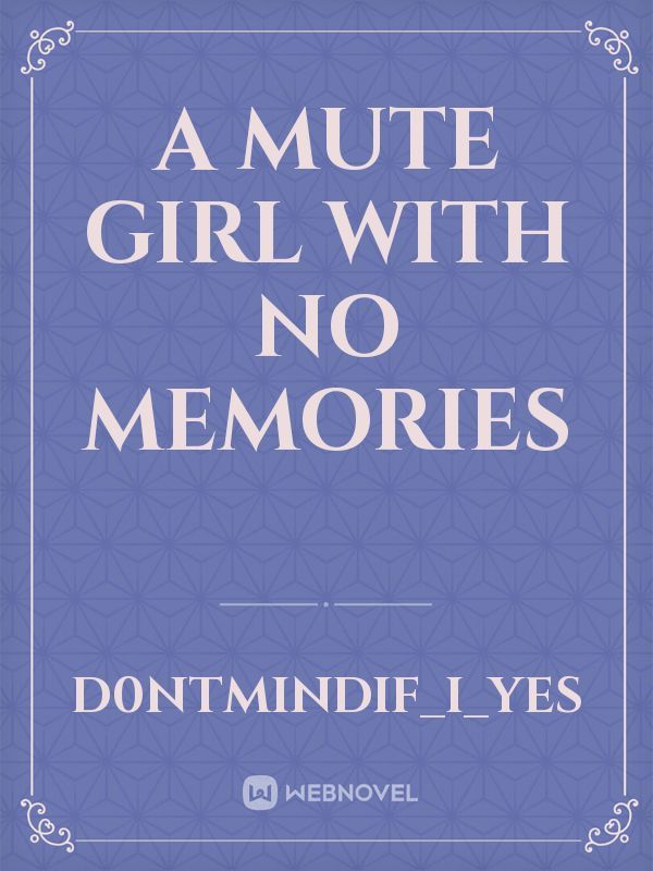 A Mute Girl With No Memories