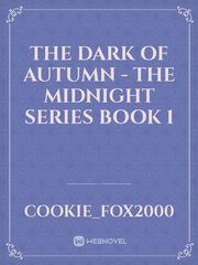 The Dark Of Autumn - The midnight series book 1 Book