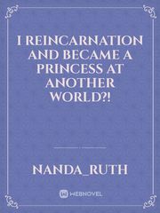 I Reincarnation and Became A Princess At Another World?! Book