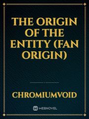 The Origin Of The Entity (Fan Origin) Book