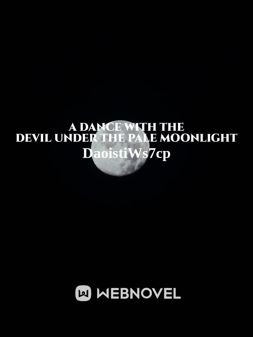 A Dance With The Devil Under The Pale Moonlight