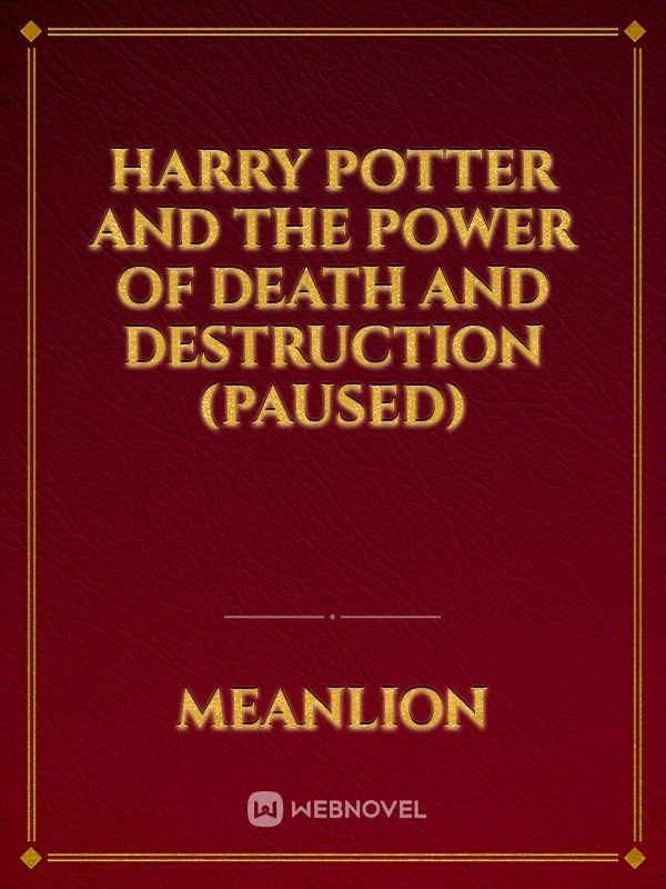 Harry Potter and the Power of Death and Destruction (Paused)