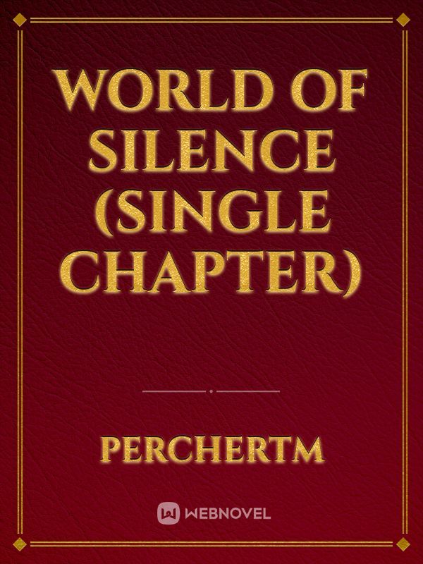 World of silence (single chapter)
