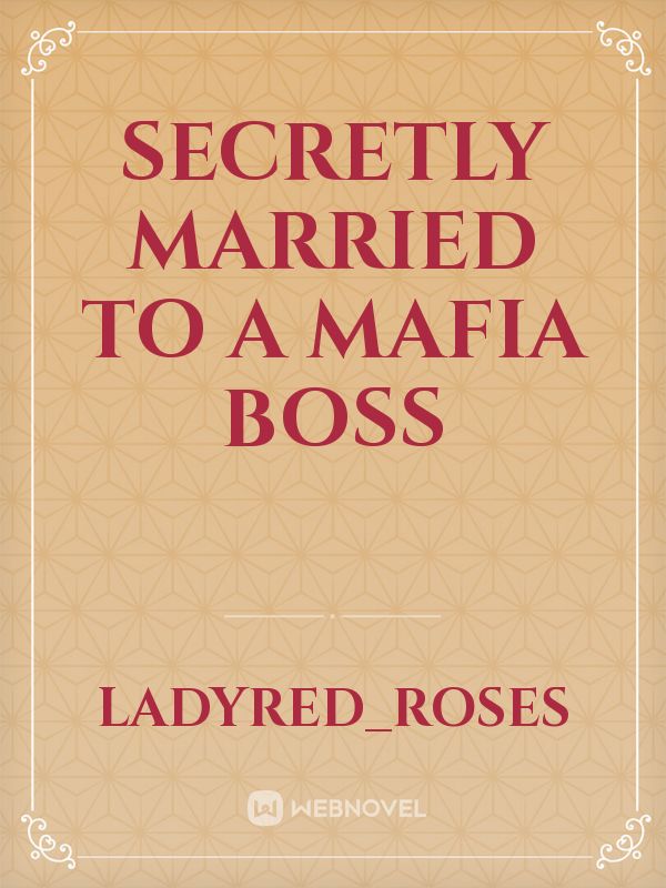 Secretly Married To A Mafia Boss