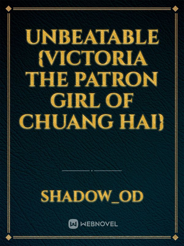 UNBEATABLE
   {Victoria the patron girl of Chuang Hai} Book