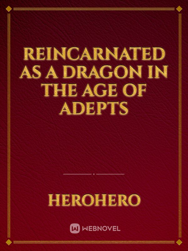 reincarnated as a dragon in the age of adepts
