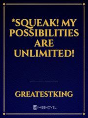 *Squeak! My possibilities are unlimited! Book