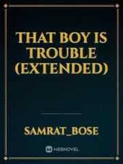 That Boy is Trouble (Extended) Book