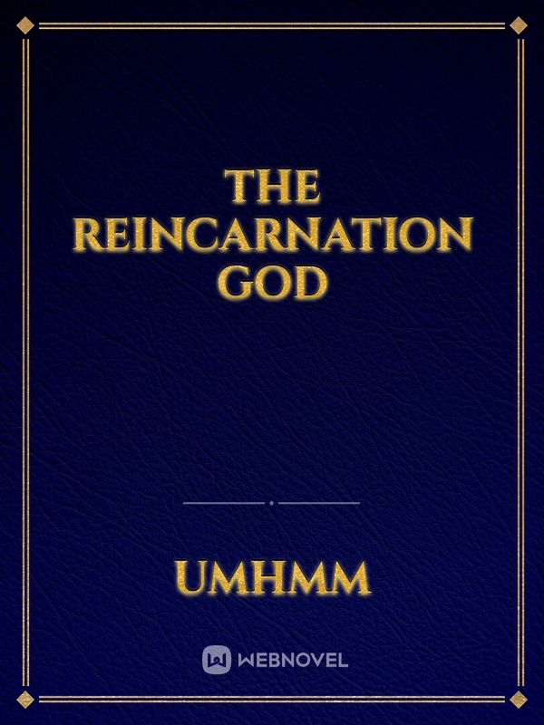 The Reincarnation God