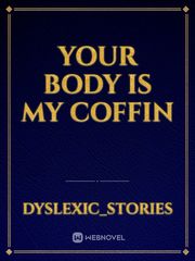 Your body is my coffin Book