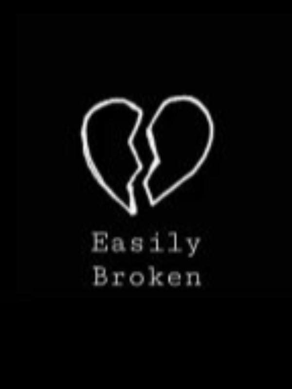 Easily Broken