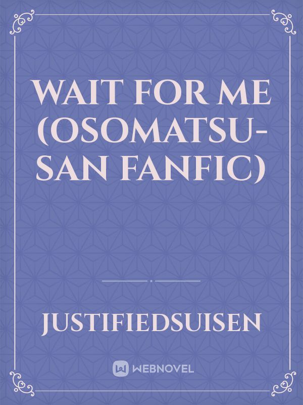 Wait for me (Osomatsu-san fanfic) Book