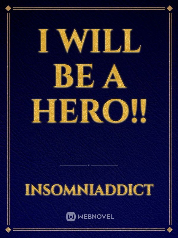 I Will be a Hero!!