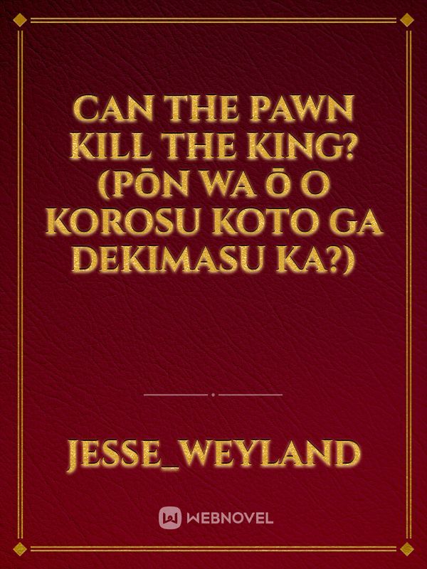 Can the Pawn kill the King?(Pōn wa ō o korosu koto ga dekimasu ka?) Book