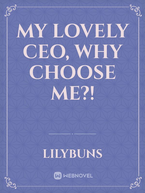 My Lovely CEO, Why Choose Me?! Book
