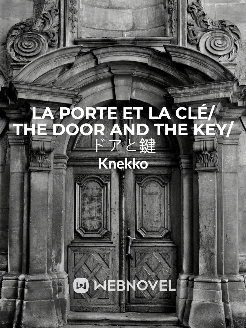 La Porte et la Clé/ The Door and the Key/ ドアと鍵